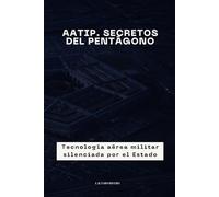 AATIP. secretos del Pentágono: Tecnología aérea militar silenciada por el Estado