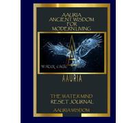 AAURIA ANCIENT WISDOM FOR MODERN LIVING: THE WATER MIND RESET JOURNAL