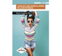 Áauxilio! O Una Mujer Al Borde De La No Potencia