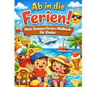 Ab in die Ferien! - Mein Sommerferien-Malbuch für Kinder: Sommer- und Urlaubs-Malbuch für Kinder ab 3 Jahren