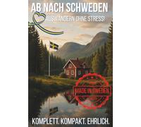 Ab nach Schweden - Auswandern ohne Stress!: Von Bürokratie bis Winterblues - alles was du zum Auswandern nach Schweden wissen musst