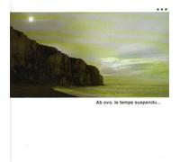 Ab Ovo - Le Temps Suspendu. [Import]