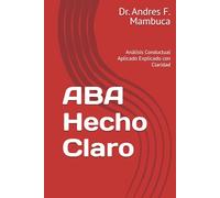 ABA Hecho Claro: Análisis Conductual Aplicado Explicado con Claridad