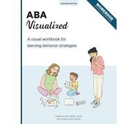 ABA Visualized Workbook 2nd Edition: A Visual Workbook for Learning Behavior Strategies