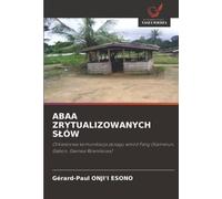 ABAA ZRYTUALIZOWANYCH S¿ÓW: Orkiestrowa komunikacja posagu w¿ród Fang (Kamerun, Gabon, Gwinea Równikowa)