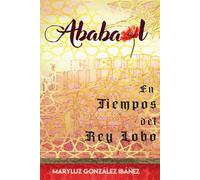 Ababaol. En tiempos del Rey Lobo: Una novela histórica ambientada en la Murcia del siglo XII