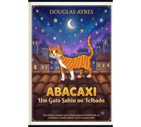 Abacaxi - Um Gato subiu no Telhado (As Aventuras do Gato Abacaxi)