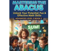 Abacus Advanced Level 3 Book C: Speed Maths, Mental Arithmetic, Multiplication, Division, Dictation & Daily Practice | Improve Brain Development, Calculation Speed & Accuracy for School Exams