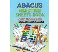 Abacus Practice Sheet Book Advanced Level 1, Book A: Mental Math Problems for Speed and Accuracy | Training Workbook: Master Calculation Skills for ... Worksheets for Kids, Competitions & Home Use