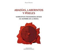 Abadías, laberintos y píxeles: Narrativas transmedia desde "El nombre de la rosa" (Monografías)