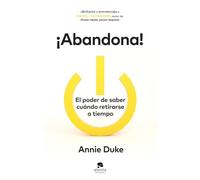¡Abandona!: El poder de saber cuándo retirarse a tiempo (Alienta)