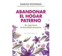 Abandonar El Hogar paterno; Viaje Hacia Una feminidad Consciente (Psicología)