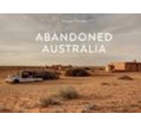 Abandoned Australia: Aridos Desiertos Rojos Salpicados De Pueblos Vaci