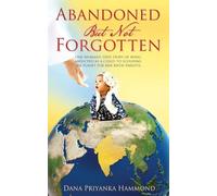 Abandoned but Not Forgotten: "One woman's true story of being abducted as a child. To scouring the planet for her birth parents."