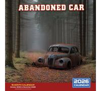 Abandoned Car 2026 Calendar: Timeworn vehicles left behind in nature and ruins