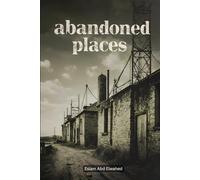 Abandoned Places: 100 True Horror Stories of Forgotten Buildings and Lost Souls (Horror & Supernatural)