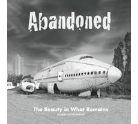 Abandoned: The Beauty in What Remains