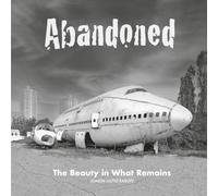 Abandoned: The Beauty in What Remains