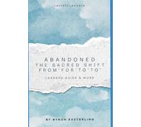 Abandoned: The Sacred Shift from "For' to 'To' (Letter2Leaders)