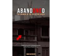 ABANDONED, The Woman in the Decaying House: Inside the True Story of Margarida Bonetti, and the Victim of Modern Slavery