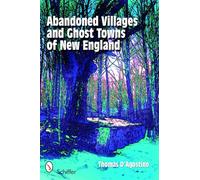 Abandoned Villages & Ghost Towns of New England