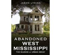 Abandoned West Mississippi: The Silence of Urban Decay