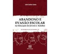 Abandono E Evasão Escolar Na Educação De Jovens E Adultos (ebook)