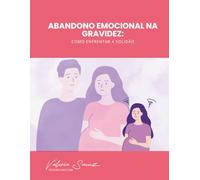 Abandono emocional na gravidez: Como enfrentar a solidão