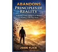 Abandons Principles of Reality: Awakening Truth, Letting Go of Illusion, and Building a Life That Works