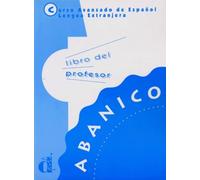 Abanico: Curso Avanzado de Espanol, Lengua Extrajera, Libro del professor: 0