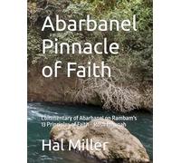 Abarbanel Pinnacle of Faith: Commentary of Abarbanel on Rambam's 13 Principles of Faith - Rosh Emunah (Abarbanel in English)