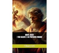 ABATE JULIO: I 150 SALMI E I 44 PENTACOLI MAGICI (Il Potere dei Salmi: Storia, Magia e Mistero)