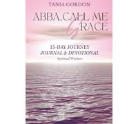 Abba, Call Me Grace: 15-Day Journey Through Spiritual Warfare, Journal and Devotional