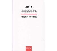 Abba. El mensaje central del Nuevo Testamento: 30 (Biblioteca de Estudios Bíblicos)