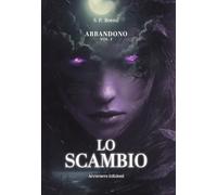 ABBANDONO: LO SCAMBIO - Vol. I: Vol. 1