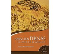 Abbás ibn Firnás. El sabio de al-Ándalus (3ª ed.)