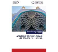Abbâsîlerde Dİplomasİ (M. 750-850 / H. 132-235)