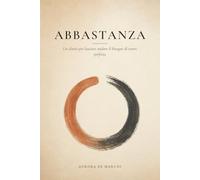 ABBASTANZA: Il diario guidato di lavoro interiore per lasciare andare il perfezionismo e sentirti finalmente abbastanza