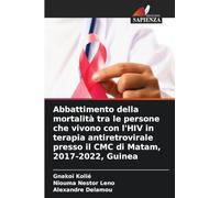 Abbattimento della mortalità tra le persone che vivono con l'HIV in terapia antiretrovirale presso il CMC di Matam, 2017-2022, Guinea
