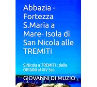 Abbazia -Fortezza S.Maria a Mare- Isola di San Nicola alle TREMITI: S.Nicola a TREMITI : dalle ORIGINI al XIV Sec.