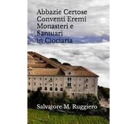 Abbazie Certose Conventi Eremi Monasteri e Santuari in Ciociaria