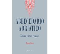 Abbecedario adriatico. Natura, cultura e sapore (Ciclostile)