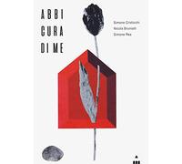Abbi cura di me. Ediz. a colori (Versi diversi)