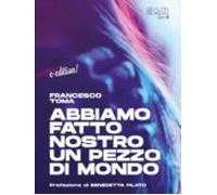 Abbiamo Fatto Nostro Un Pezzo Di Mondo (ebook)