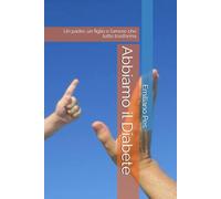 Abbiamo il Diabete: Un padre, un figlio e l’amore che tutto trasforma