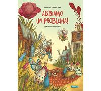 Abbiamo un problema! (Un grosso problema). Ediz. a colori (Albi illustrati)