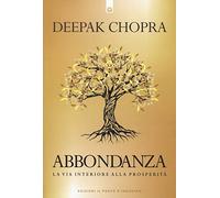 Abbondanza. La via interiore alla prosperità (Nuove frontiere del pensiero)