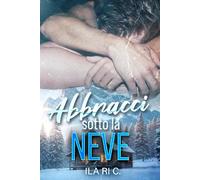 Abbracci sotto la neve (Abbracci spezzati)