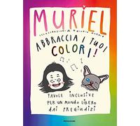 Abbraccia i tuoi colori! Favole inclusive per un mondo libero dai pregiudizi (Novel)