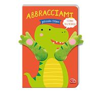 Abbracciami Piccolo Dino (Libri peluche)